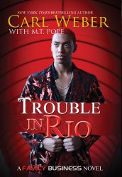 Trouble in Rio : A Family Business Novel