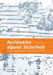 Architektur Alpiner Sicherheit : Lawinenverbauung Zwischen Technologie Und Ästhetik