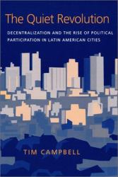 The Quiet Revolution : Decentralization and the Rise of Political Participation in Latin American Cities