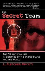 The Secret Team : The CIA and Its Allies in Control of the United States and the World