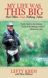 My Life Was This Big : And Other True Fishing Tales