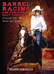 Barrel Racing for Fun and Fast Times : Winning Tips for Horse and Rider