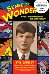 Sense of Wonder : My Life in Comic Fandom--The Whole Story