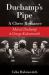 Duchamp's Pipe : A Chess Romance--Marcel Duchamp and George Koltanowski