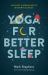 Yoga for Better Sleep : Ancient Wisdom Meets Modern Science