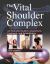 The Vital Shoulder Complex : An Illustrated Guide to Assessment, Treatment, and Rehabilitation