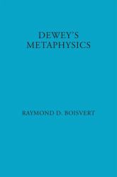 Dewey's Metaphysics : Form and Being in the Philosophy of John Dewey