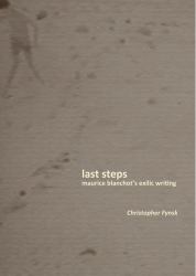 Last Steps : Maurice Blanchot's Exilic Writing