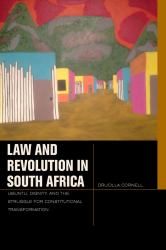 Law and Revolution in South Africa : UBuntu, Dignity, and the Struggle for Constitutional Transformation