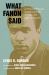 What Fanon Said : A Philosophical Introduction to His Life and Thought