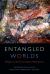 Entangled Worlds : Religion, Science, and New Materialisms