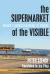 The Supermarket of the Visible : Toward a General Economy of Images