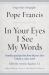 In Your Eyes I See My Words : Homilies and Speeches from Buenos Aires, Volume 2: 2005-2008