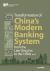 Transformation of China's Modern Banking System from the Late Qing Era to The 1930s