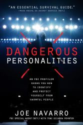 Dangerous Personalities : An FBI Profiler Shows You How to Identify and Protect Yourself from Harmful People