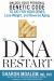 The DNA Restart : Unlock Your Personal Genetic Code to Eat for Your Genes, Lose Weight, and Reverse Aging