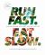 Run Fast. Eat Slow : Nourishing Recipes for Athletes: a Cookbook