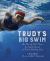 Trudy's Big Swim : How Gertrude Ederle Swam the English Channel and Took the World by Storm