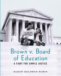 Brown V. Board of Education : A Fight for Simple Justice