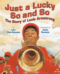 Just a Lucky So and So : The Story of Louis Armstrong