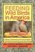 Feeding Wild Birds in America : Culture, Commerce, and Conservation