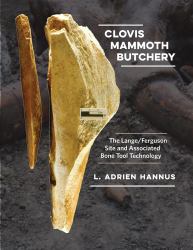 Clovis Mammoth Butchery : The Lange/Ferguson Site and Associated Bone Tool Technology