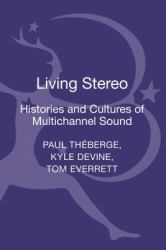 Living Stereo : Histories and Cultures of Multichannel Sound