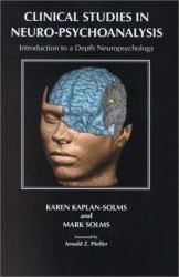 Clinical Studies in Neuro-Psychoanalysis : Introduction to a Depth Neuropsychology