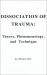 The Dissociation of Trauma : Theory, Phenomenology and Technique