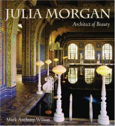 Julia Morgan : Architect of Beauty