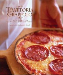 Trattoria Grappolo : Simple Recipes for Traditional Italian Cuisine