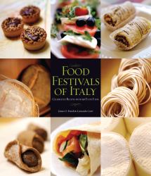 Food Festivals of Italy : Celebrated Recipes from 50 Food Fairs