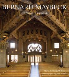 Bernard Maybeck : Architect of Elegance