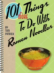 101 More Things to Do with Ramen Noodles