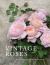 Vintage Roses : Beautiful Varieties for Home and Garden