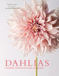 Dahlias : Beautiful Varieties for Home and Garden