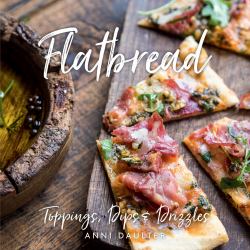 Flatbread : Toppings, Dips, and Drizzles