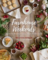 Farmhouse Weekends : Menus for Relaxing Country Meals All Year Long