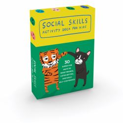 Social Skills Activity Deck for Kids : 30 Super Fun Ways to Make Friends, Listen Better, and Build Self-Confidence