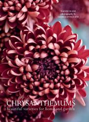 Chrysanthemums : Beautiful Varieties for Home and Garden