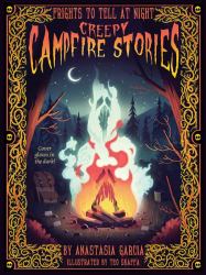 Creepy Campfire Stories : Frights to Tell at Night