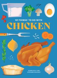 101 Things to Do with Chicken, New Edition