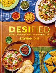 Desified : Delicious Recipes for Ramadan, Eid and Every Day