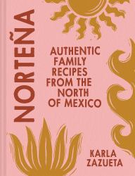 Norteña : Authentic Family Recipes from the North of Mexico