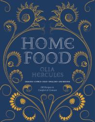 Home Food: 100 Recipes to Comfort and Connect : Ukraine * Cyprus * Italy * England * and Beyond