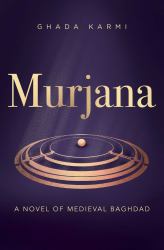 Murjana : A Novel of Medieval Baghdad