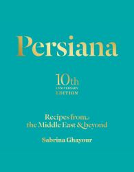 Persiana : Recipes from the Middle East and Beyond