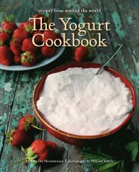 The Yogurt Cookbook - 10-Year Anniversary Edition : Recipes from Around the World