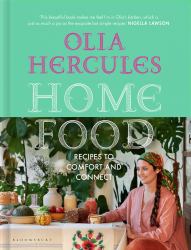 Home Food: 100 Recipes to Comfort and Connect : Ukraine * Cyprus * Italy * England * and Beyond