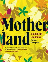 Motherland : A Jamaican Cookbook